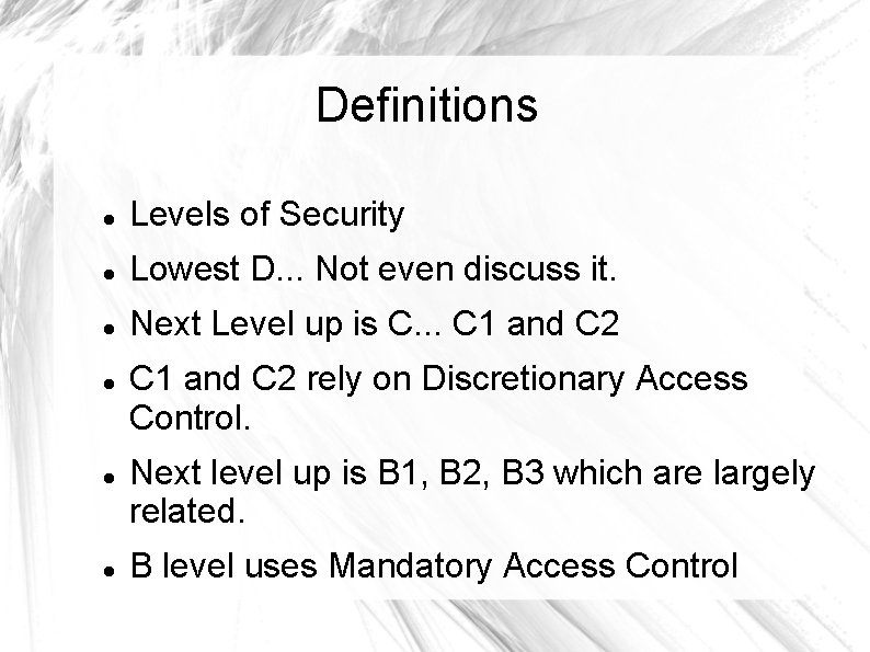 Definitions Levels of Security Lowest D. . . Not even discuss it. Next Level