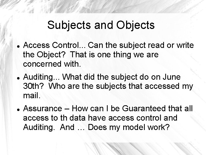 Subjects and Objects Access Control. . . Can the subject read or write the