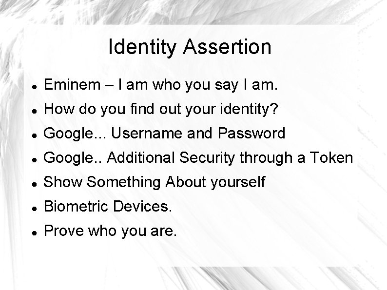 Identity Assertion Eminem – I am who you say I am. How do you