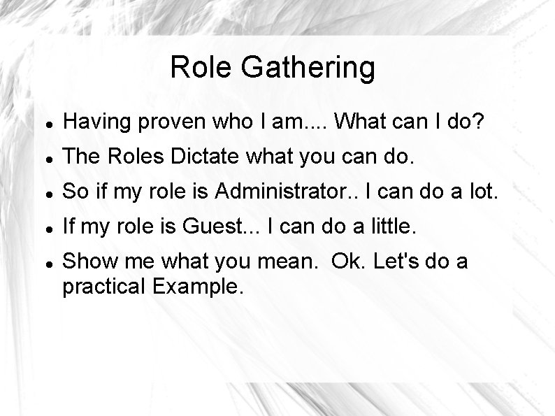 Role Gathering Having proven who I am. . What can I do? The Roles