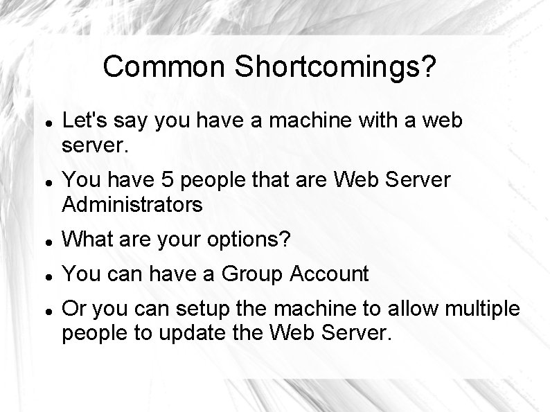 Common Shortcomings? Let's say you have a machine with a web server. You have