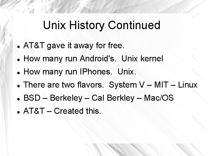 Unix History Continued AT&T gave it away for free. How many run Android's. Unix