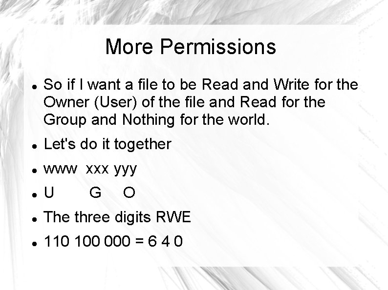 More Permissions So if I want a file to be Read and Write for