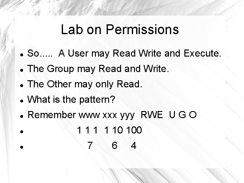 Lab on Permissions So. . . A User may Read Write and Execute. The