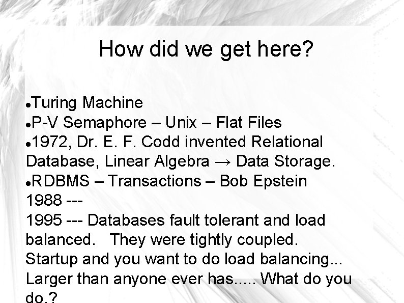 How did we get here? Turing Machine P-V Semaphore – Unix – Flat Files
