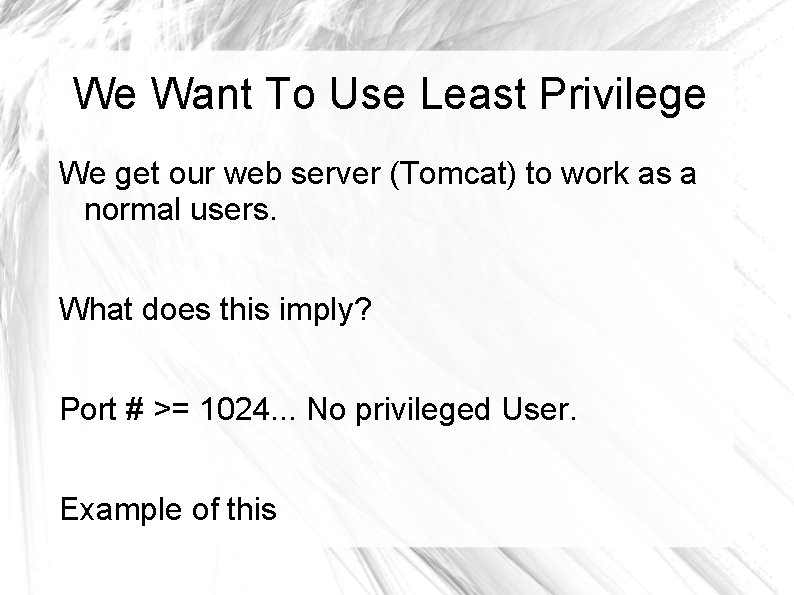 We Want To Use Least Privilege We get our web server (Tomcat) to work