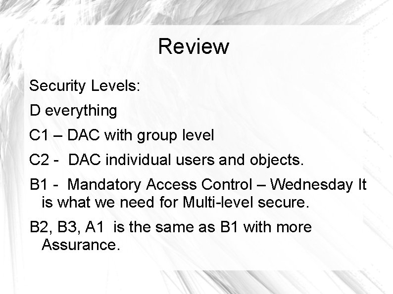 Review Security Levels: D everything C 1 – DAC with group level C 2