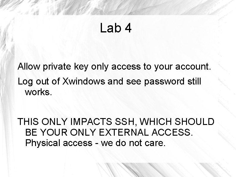 Lab 4 Allow private key only access to your account. Log out of Xwindows