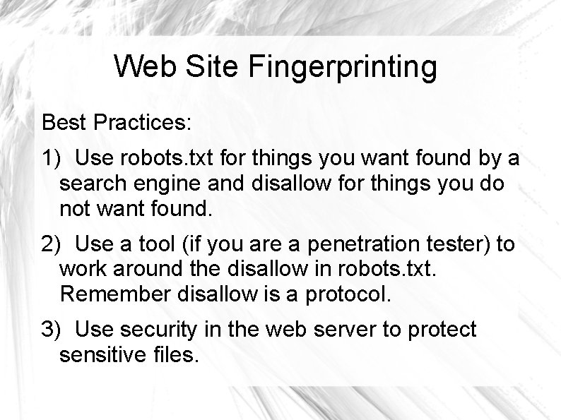 Web Site Fingerprinting Best Practices: 1) Use robots. txt for things you want found