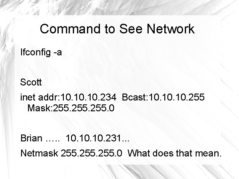 Command to See Network Ifconfig -a Scott inet addr: 10. 10. 234 Bcast: 10.