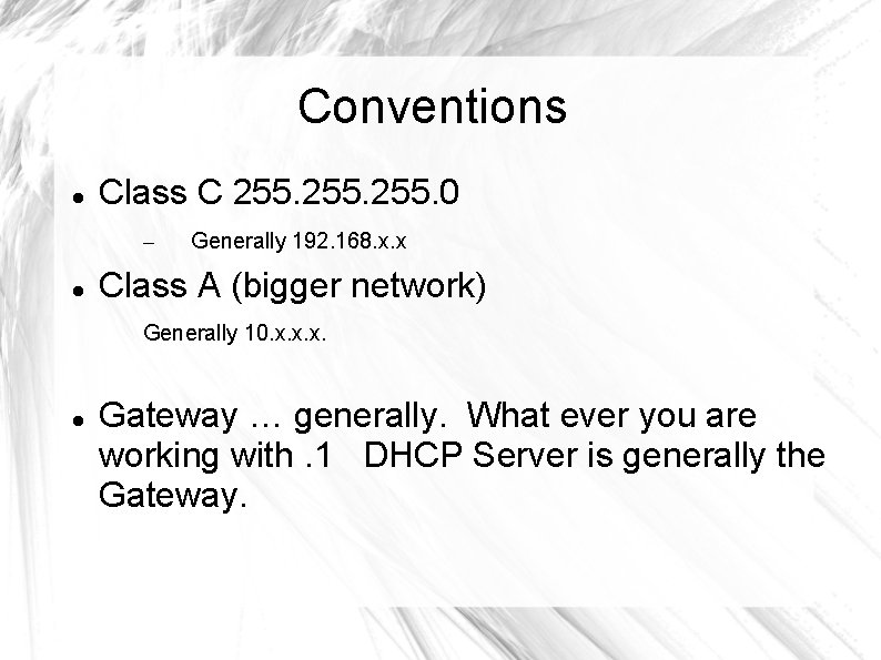 Conventions Class C 255. 0 – Generally 192. 168. x. x Class A (bigger