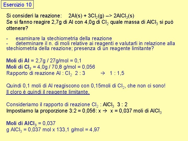 Esercizio 10 Si consideri la reazione: 2 Al(s) + 3 Cl 2(g) --> 2