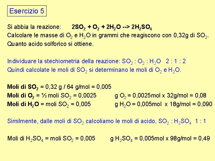 Esercizio 5 Si abbia la reazione: 2 SO 2 + 2 H 2 O