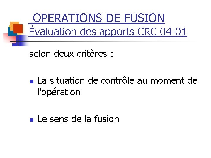 OPERATIONS DE FUSION Évaluation des apports CRC 04 01 selon deux critères : n