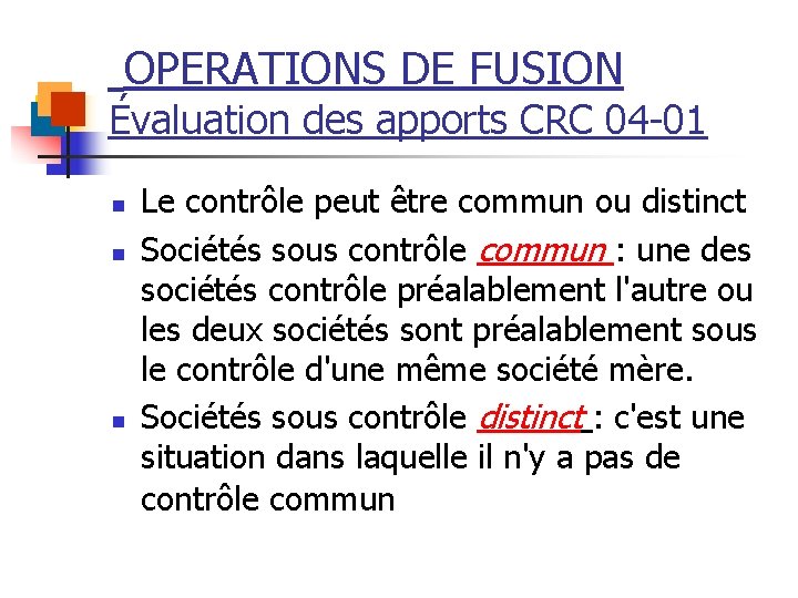 OPERATIONS DE FUSION Évaluation des apports CRC 04 01 n n n Le contrôle