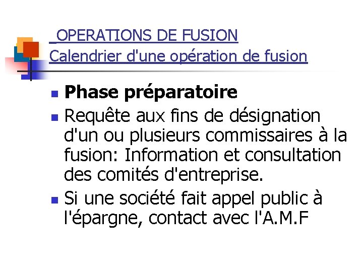 OPERATIONS DE FUSION Calendrier d'une opération de fusion Phase préparatoire n Requête aux fins