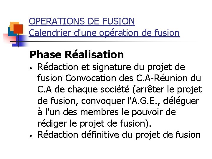OPERATIONS DE FUSION Calendrier d'une opération de fusion Phase Réalisation • • Rédaction et
