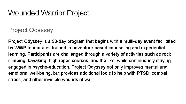 Wounded Warrior Project Odyssey is a 90 -day program that begins with a multi-day