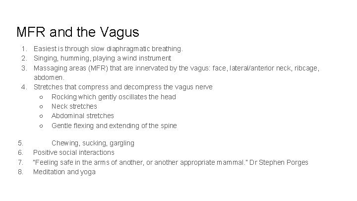 MFR and the Vagus 1. Easiest is through slow diaphragmatic breathing. 2. Singing, humming,