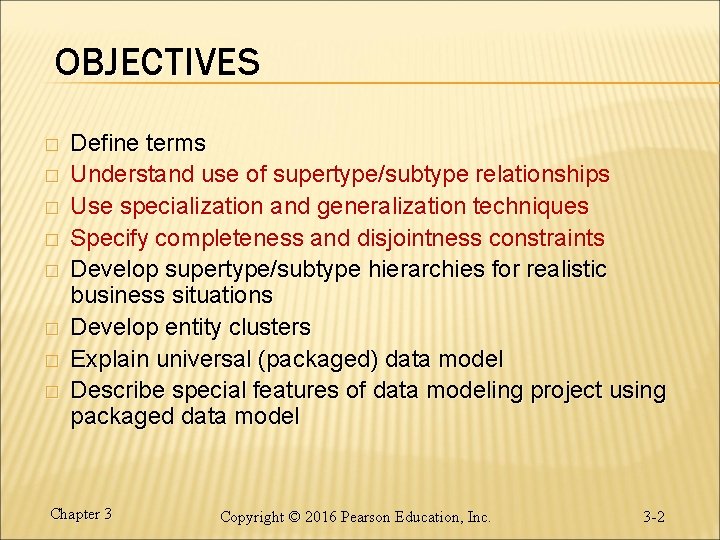 OBJECTIVES � � � � Define terms Understand use of supertype/subtype relationships Use specialization