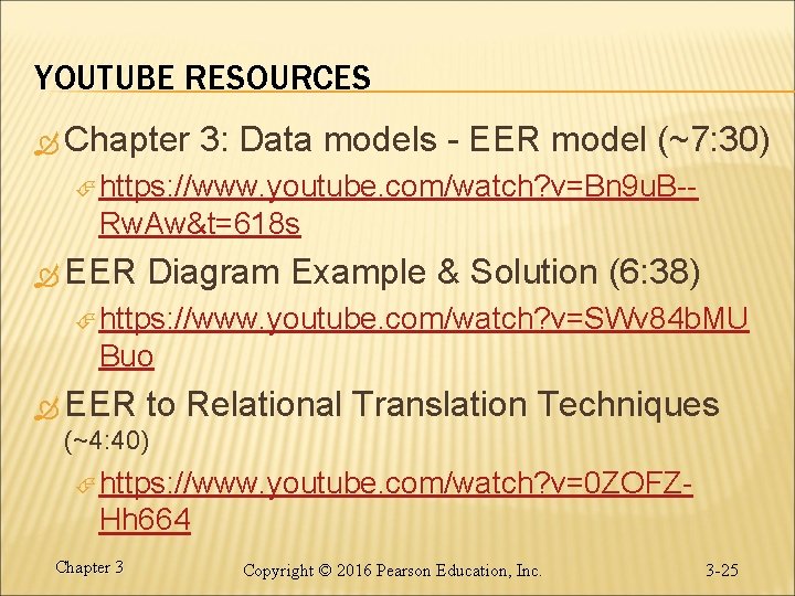 YOUTUBE RESOURCES Chapter 3: Data models - EER model (~7: 30) https: //www. youtube.