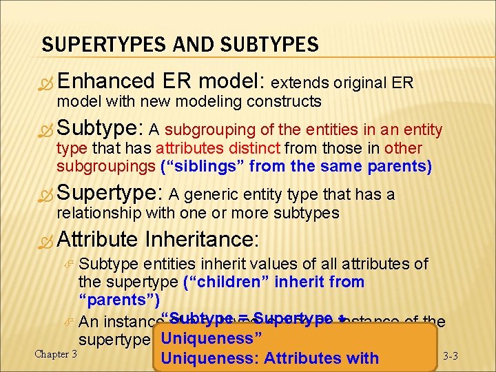 SUPERTYPES AND SUBTYPES Enhanced ER model: extends original ER model with new modeling constructs