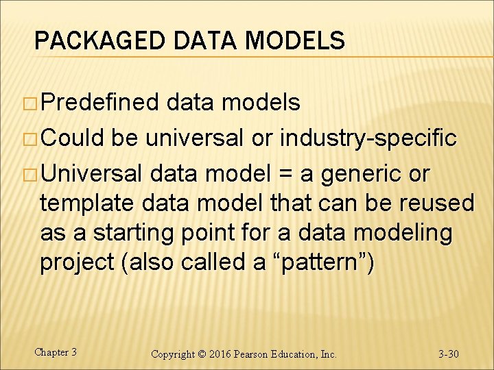 PACKAGED DATA MODELS � Predefined data models � Could be universal or industry-specific �