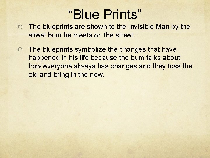 “Blue Prints” The blueprints are shown to the Invisible Man by the street bum