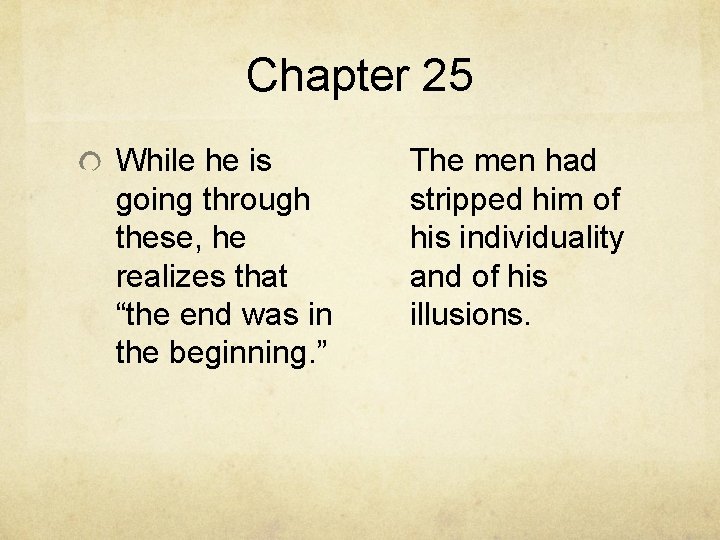 Chapter 25 While he is going through these, he realizes that “the end was