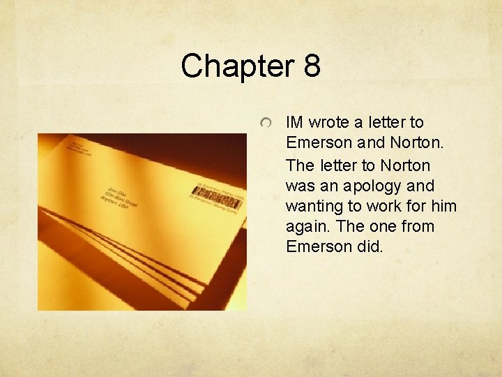 Chapter 8 IM wrote a letter to Emerson and Norton. The letter to Norton