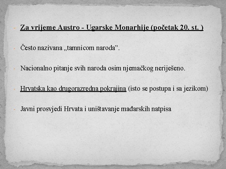 - Za vrijeme Austro - Ugarske Monarhije (početak 20. st. ) - Često nazivana