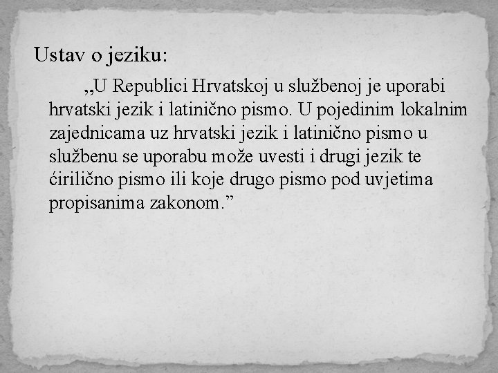 Ustav o jeziku: „U Republici Hrvatskoj u službenoj je uporabi hrvatski jezik i latinično