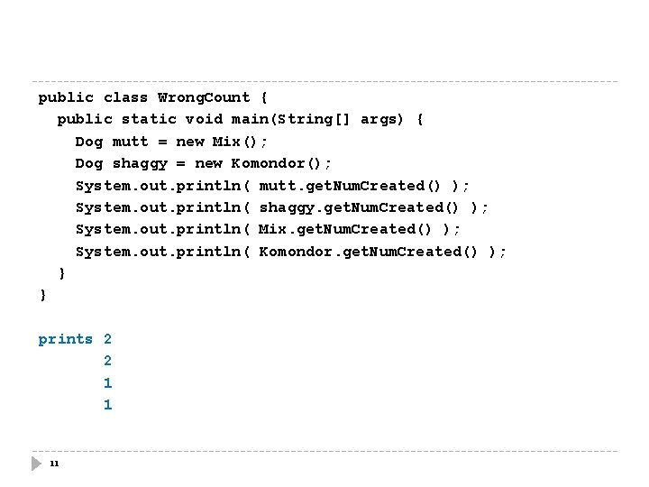 public class Wrong. Count { public static void main(String[] args) { Dog mutt =