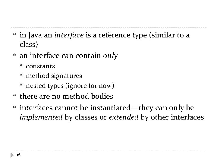  in Java an interface is a reference type (similar to a class) an