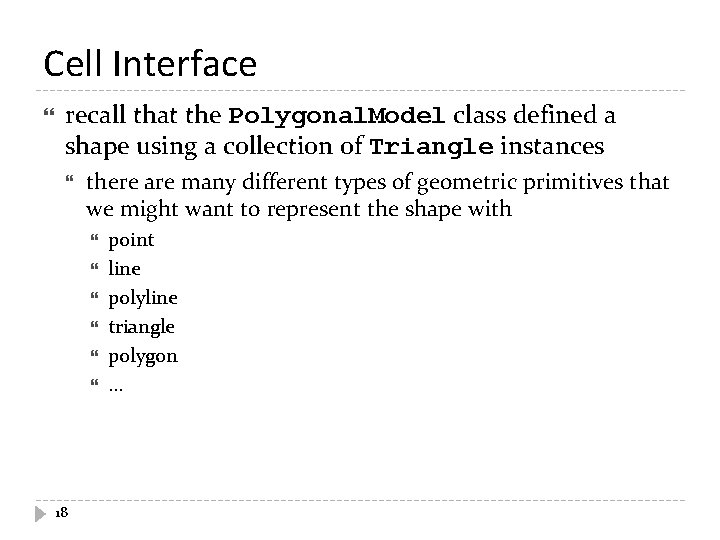 Cell Interface recall that the Polygonal. Model class defined a shape using a collection