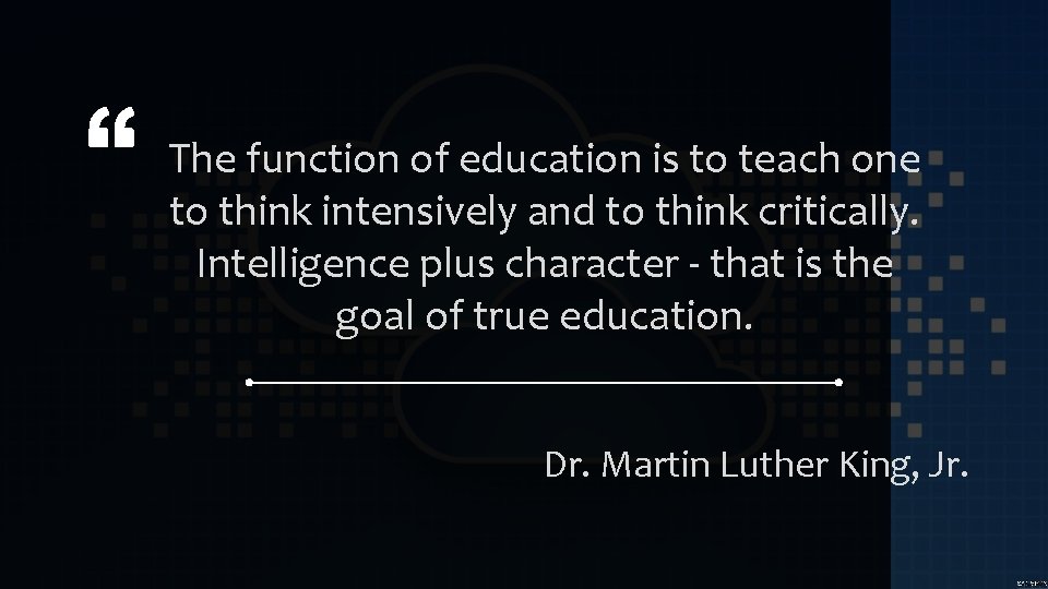 The function of education is to teach one to think intensively and to think