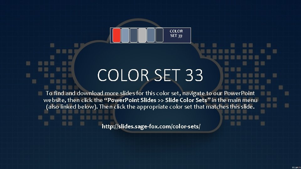 COLOR SET 33 To find and download more slides for this color set, navigate