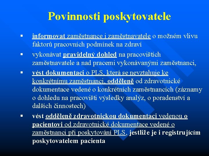 Povinnosti poskytovatele § § informovat zaměstnance i zaměstnavatele o možném vlivu faktorů pracovních podmínek