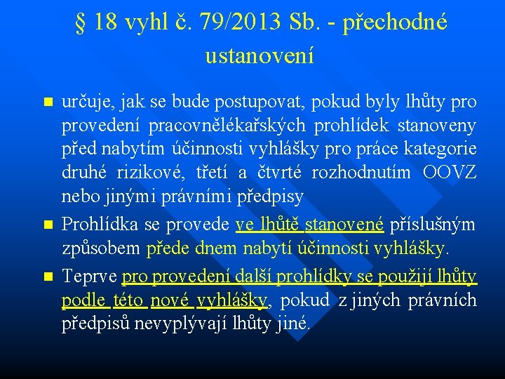 § 18 vyhl č. 79/2013 Sb. - přechodné ustanovení n n n určuje, jak