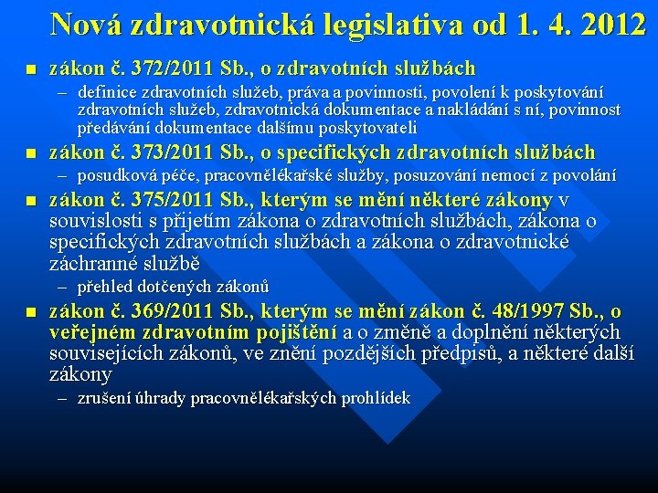 Nová zdravotnická legislativa od 1. 4. 2012 n zákon č. 372/2011 Sb. , o
