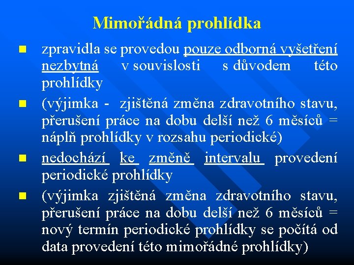 Mimořádná prohlídka n n zpravidla se provedou pouze odborná vyšetření nezbytná v souvislosti s
