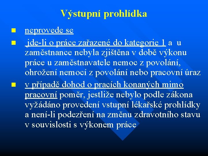 Výstupní prohlídka n neprovede se jde-li o práce zařazené do kategorie 1 a u