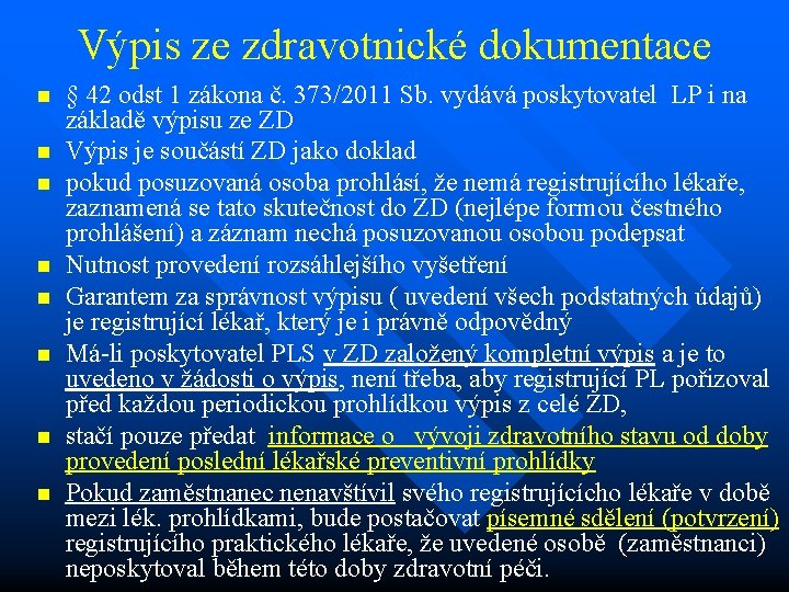 Výpis ze zdravotnické dokumentace n n n n § 42 odst 1 zákona č.