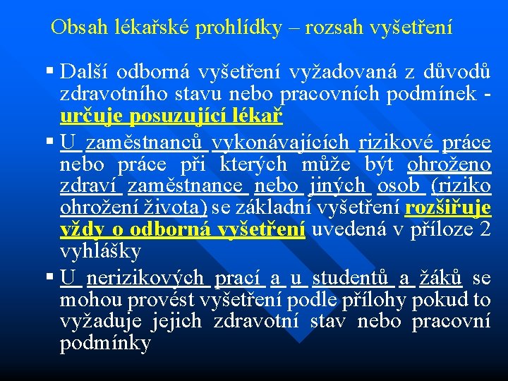 Obsah lékařské prohlídky – rozsah vyšetření § Další odborná vyšetření vyžadovaná z důvodů zdravotního