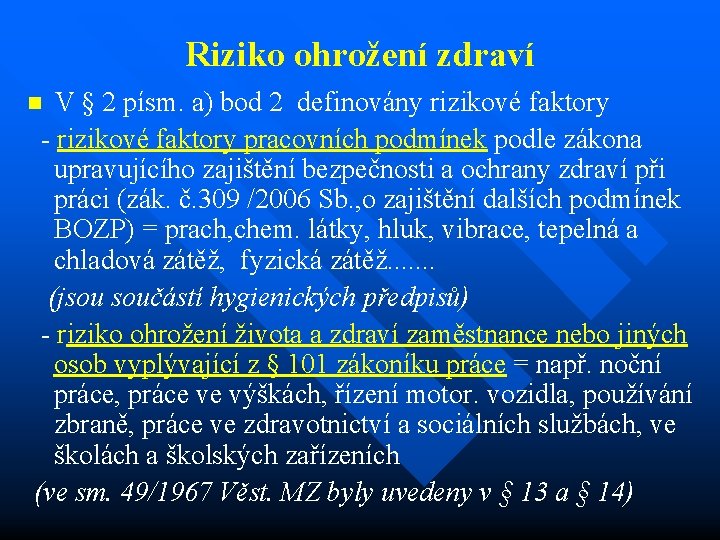 Riziko ohrožení zdraví V § 2 písm. a) bod 2 definovány rizikové faktory -