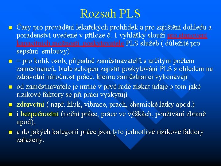 Rozsah PLS n n n Časy provádění lékařských prohlídek a pro zajištění dohledu a