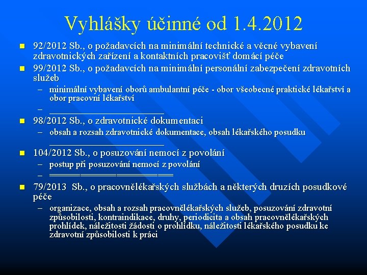 Vyhlášky účinné od 1. 4. 2012 n n 92/2012 Sb. , o požadavcích na