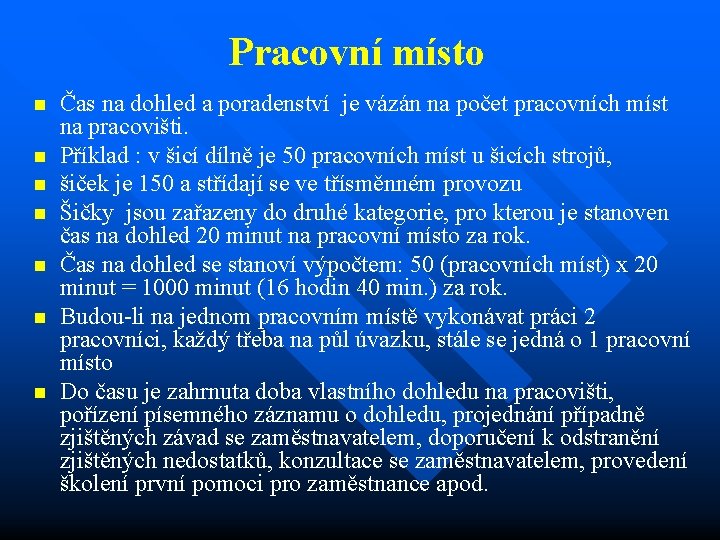 Pracovní místo n n n n Čas na dohled a poradenství je vázán na