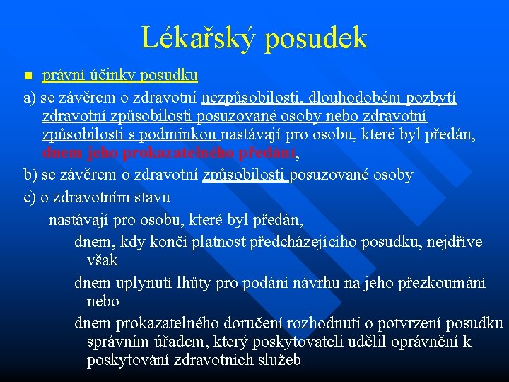 Lékařský posudek právní účinky posudku a) se závěrem o zdravotní nezpůsobilosti, dlouhodobém pozbytí zdravotní