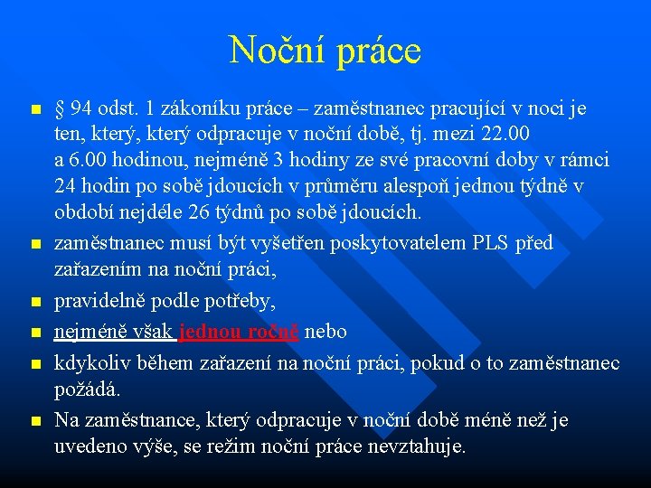 Noční práce n n n § 94 odst. 1 zákoníku práce – zaměstnanec pracující